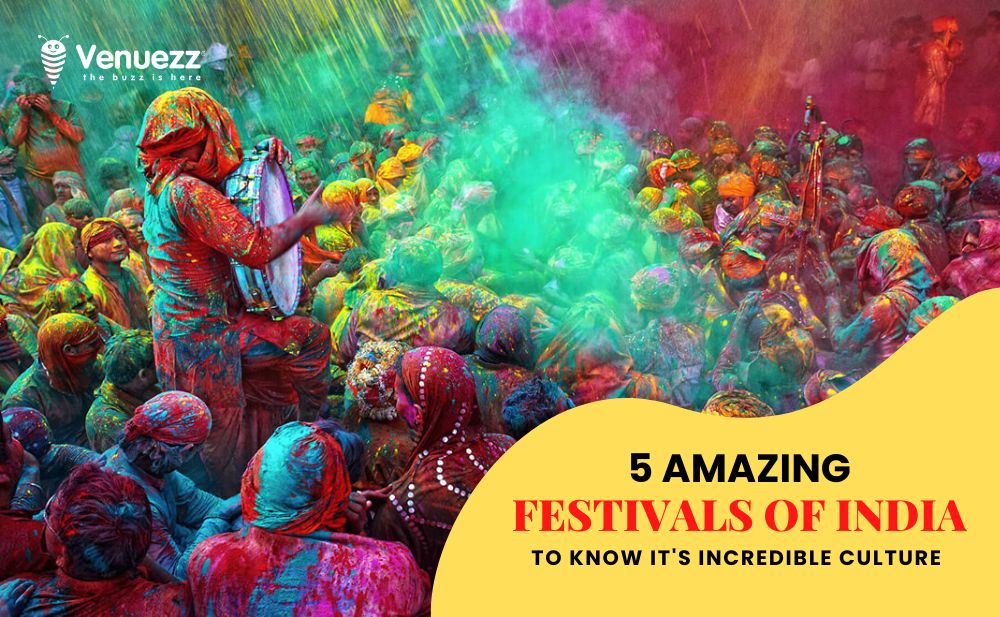 5 Amazing Festivals of India to Know its Incredible Culture_venuezz