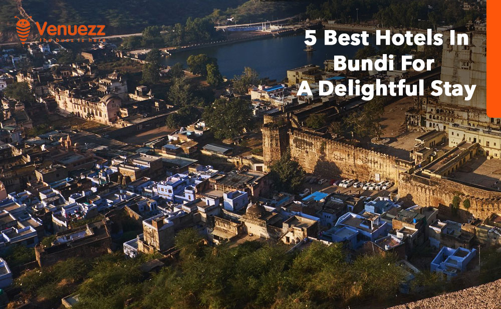 5 Best Hotels In Bundi For A Delightful Stay_venuezz