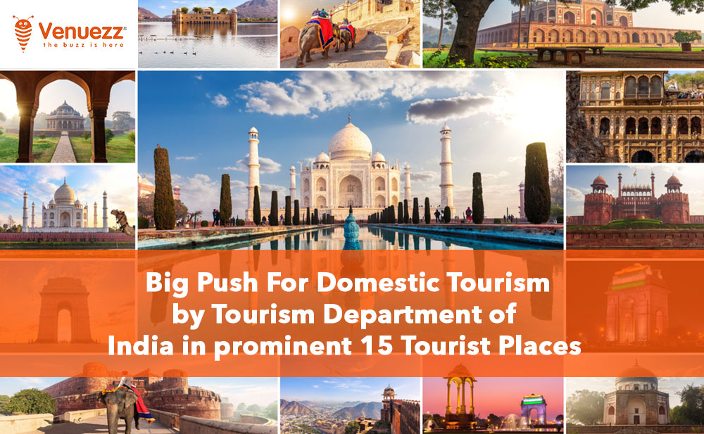 Big Push For Domestic Tourism by Tourism Department of India in prominent 15 Tourist Places_venuezz