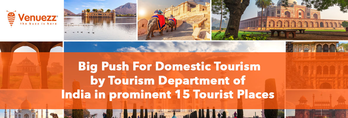 Big Push For Domestic Tourism by Tourism Department of India in prominent 15 Tourist Places_slider_venuezz